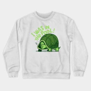 I WAS IN THE POOL! Crewneck Sweatshirt